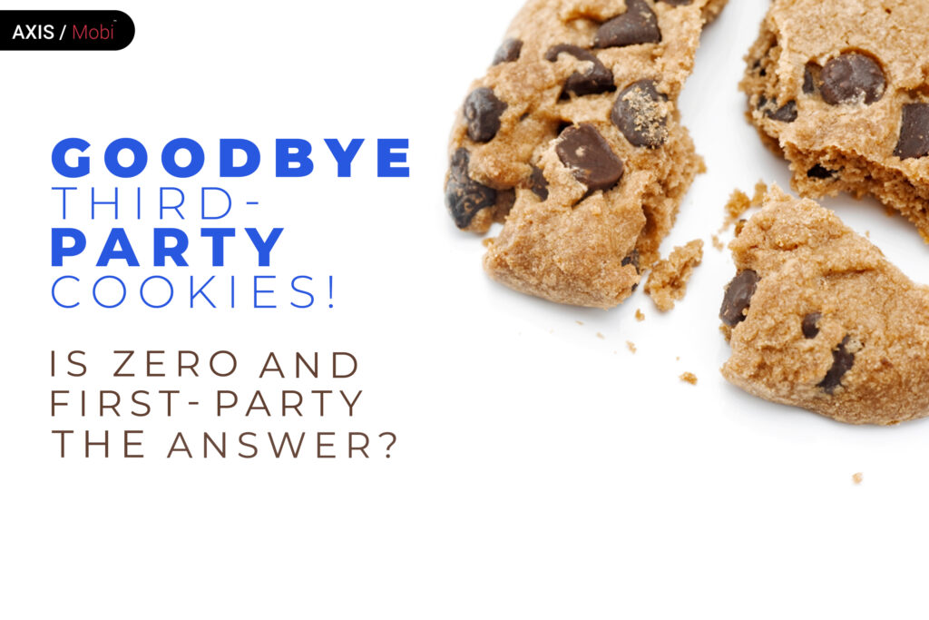 Goodbye Third-party cookies! Is zero and first-party the answer?