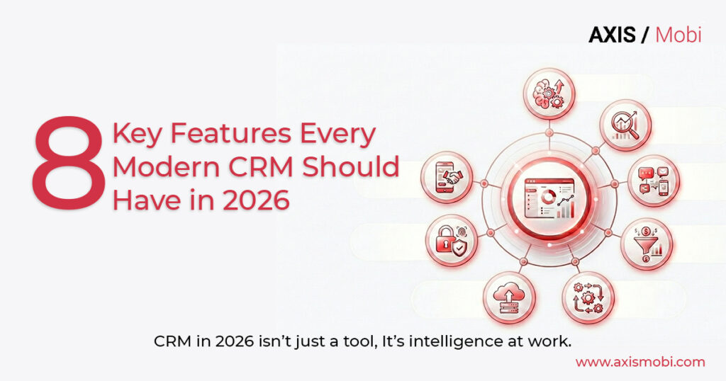 Axismobi 8 key features for a modern crm in 2026